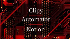 【Clipy・Automator・Notion】効率化を進める便利ツール3選